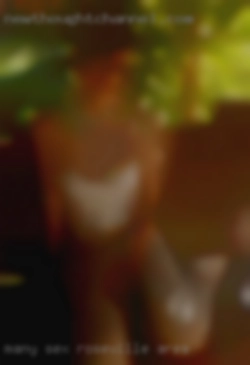 Many in Roseville area sex partners and still 100% clean.